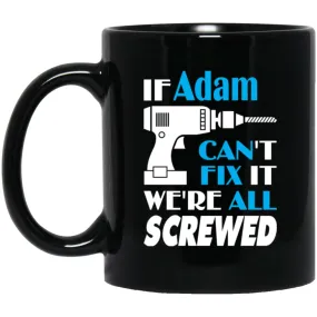 Adam Can Fix It All Best Personalised Adam Name Gift Ideas 11 oz Black Mug