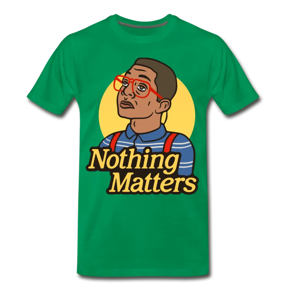 Nothinmerch Nothin Matters Men's Premium T-Shirt