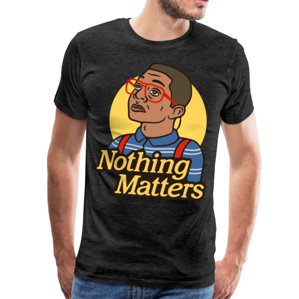 Nothinmerch Nothin Matters Men's Premium T-Shirt