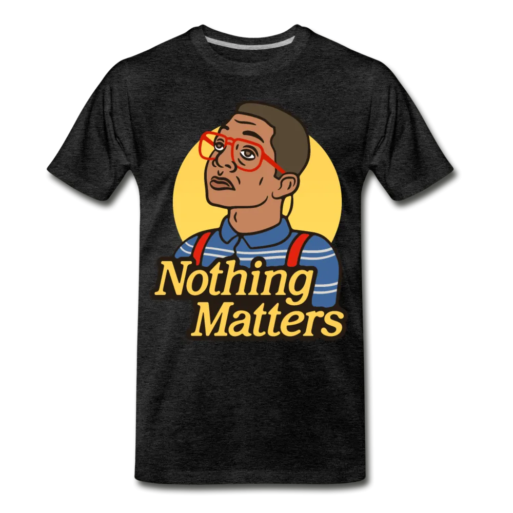 Nothinmerch Nothin Matters Men's Premium T-Shirt