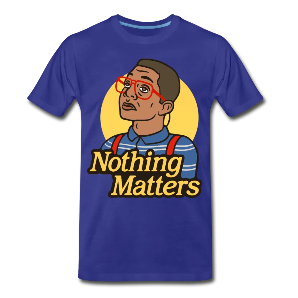 Nothinmerch Nothin Matters Men's Premium T-Shirt