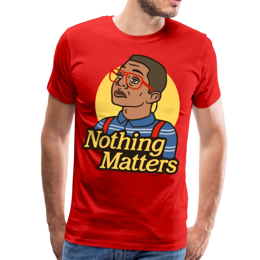 Nothinmerch Nothin Matters Men's Premium T-Shirt