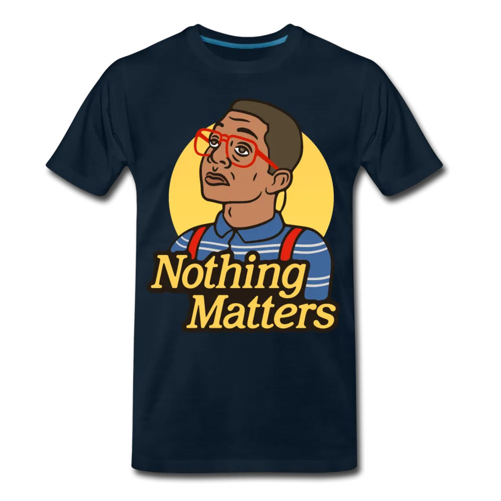 Nothinmerch Nothin Matters Men's Premium T-Shirt