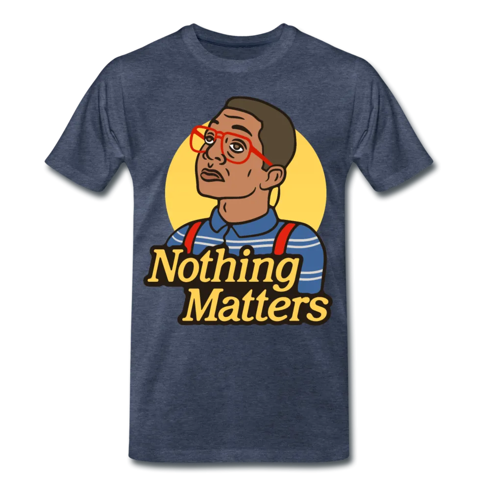 Nothinmerch Nothin Matters Men's Premium T-Shirt