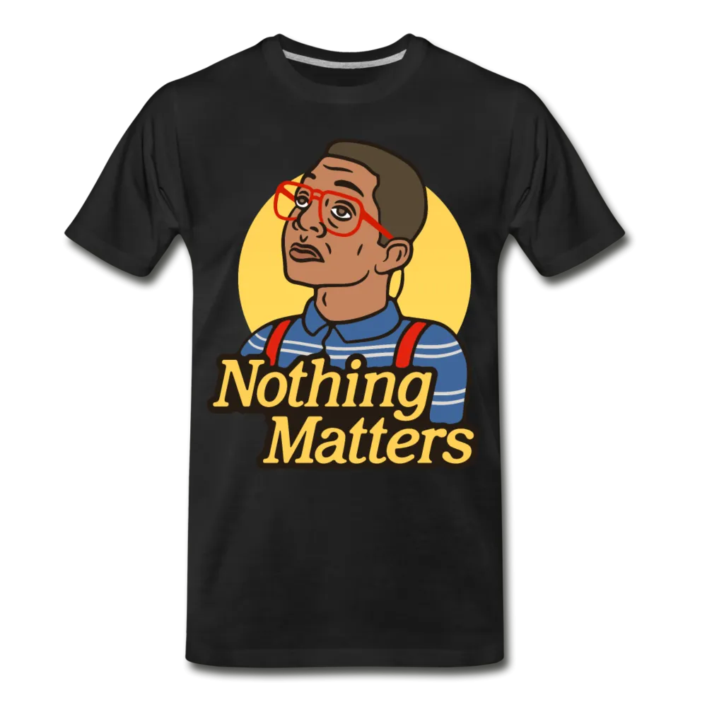 Nothinmerch Nothin Matters Men's Premium T-Shirt