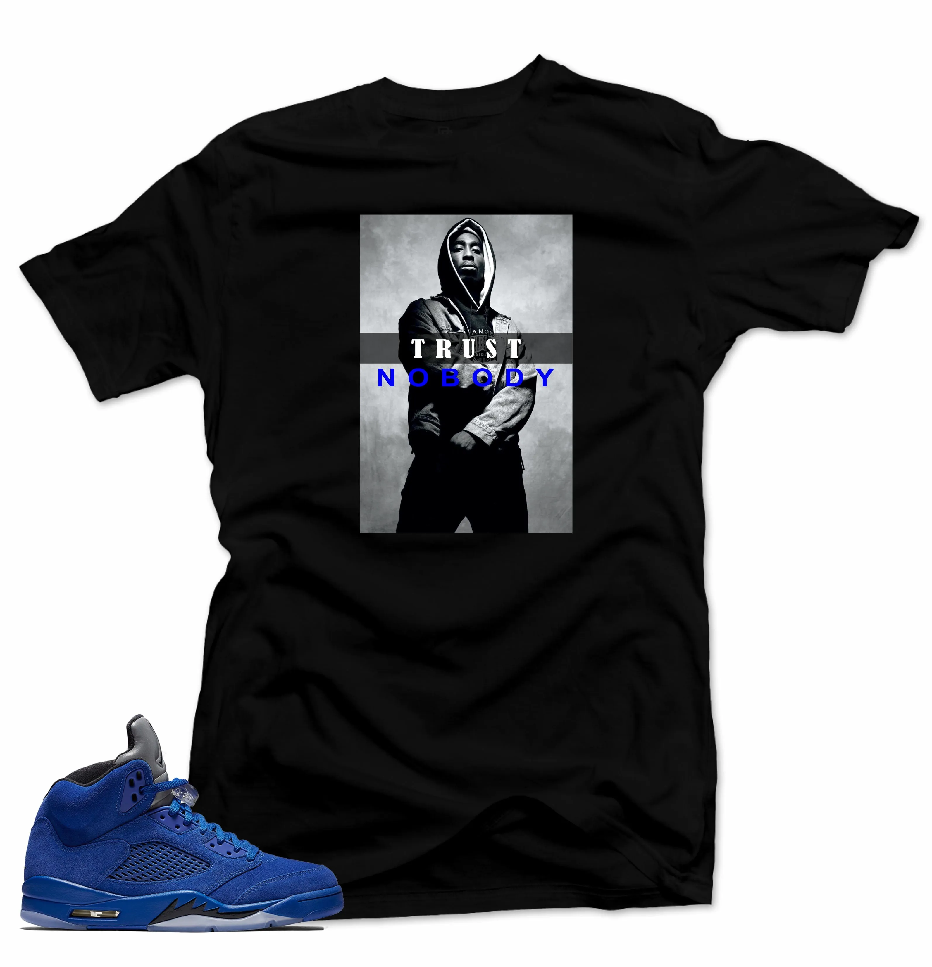 Shirt To Match Jordan Retro 5 Blue Suede Shirt-TRUST NO BODY Black Tee